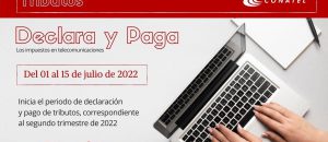Este 1 de julio de 2022, inicia el plazo para la recaudación de los tributos de telecomunicaciones del Segundo Trimestre de 2022